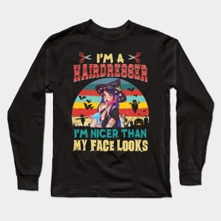 I_m A hairdresser I_m Nicer Than My Face Looks Halloween T shirt Long Sleeve T-Shirt